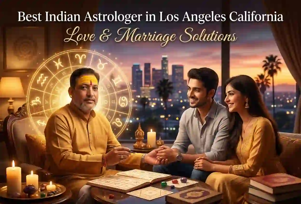 Best Indian Astrologer in Los Angeles California for Love & Marriage Solutions