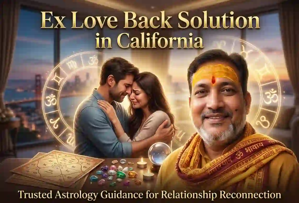 Ex Love Back Solution in California – Trusted Astrology Guidance for Relationship Reconnection